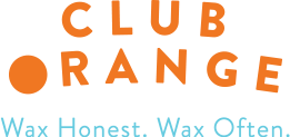 Club Orange. Wax Honest. Wax Often.