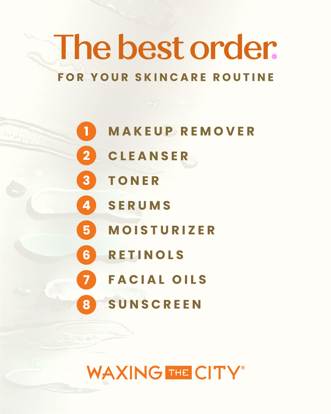 The best skincare routine order: makeup remover, cleanser, toner, serums, moisturizer, retinols, facial oils, sunscreen.