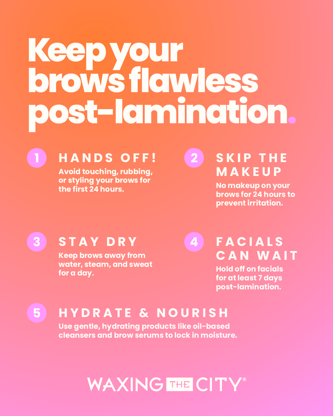 Infographic highlighting brow lamination aftercare five tips to keep your brows flawless post-lamination: hands off, skip the makeup, stay dry, facials can wait, and hydrate & nourish.